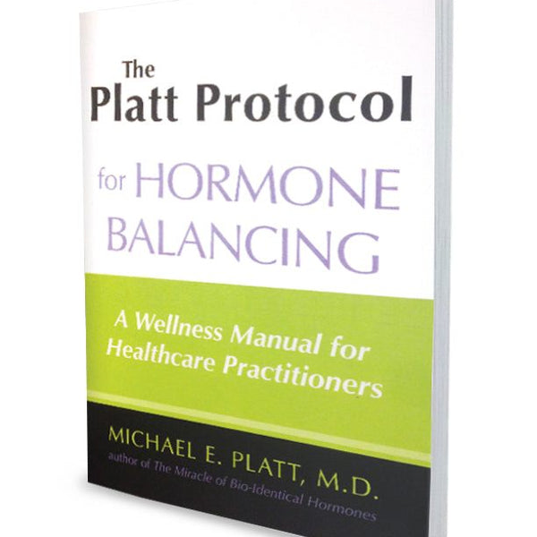 Platt Protocol for Physcians Hormone Balancing Manual Platt Wellness